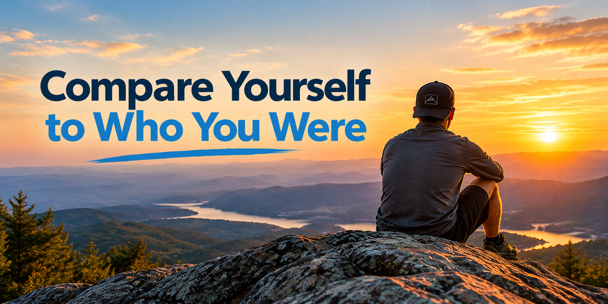 Compare Yourself to Who You Were