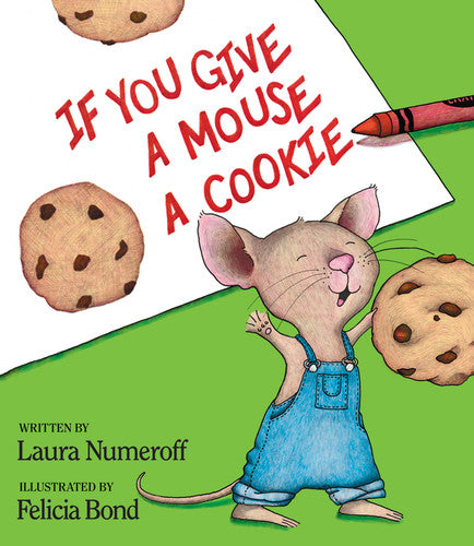 If You Give A Mouse a Cookie...